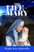 The Life of Mary - Chosen and Blessed Among Women - Mother Mary