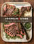 Franklin Steak - Dry-Aged. Live-Fired. Pure Beef. [A Cookbook]