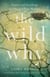 The Wild Why - Stories and Teachings to Uncover Your Wonder
