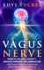 Vagus Nerve: Relieve Anxiety, Reduce Chronic Inflammation, and Prevent Illness by Stimulating Vagal Tone to Restore Balance