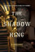 The Shadow King - The Bizarre Afterlife of King Tut's Mummy