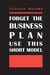 Forget The Business Plan Use This Short Model