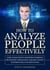 How to Analyze People Effectively: Learn to Read People’s Intentions at Work & In Relationships Through Body Language to Boost Your People Skills & Achieve Success