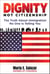 Dignity Not Citizenship - The Truth About Immigration No One Is Telling You