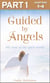 Guided By Angels: Part 1 of 3 - There Are No Goodbyes, My Tour of the Spirit World