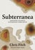 Subterranea - Discovering the Earth's Extraordinary Hidden Depths