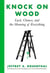 Knock on Wood - Luck, Chance, and the Meaning of Everything