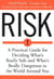Risk - A Practical Guide for Deciding What's Really Safe and What's Really Dangerous in the World Around You