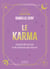Le Karma - Comprendre ses lois et les maîtriser pour être soi