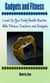 Gadgets and Fitness: Level-Up Your Daily Health Routine With Fitness Trackers and Gadgets