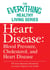 Heart Disease: Blood Pressure, Cholesterol, and Heart Disease - The most important information you need to improve your health