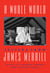 A Whole World - Letters from James Merrill