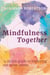 Mindfulness Together: A Simple Guide to Exploring Our Inner Selves with Friends