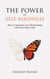 The Power of Self-Kindness: How to Transform Your Relationship With Your Inner Critic