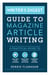 Writer's Digest Guide to Magazine Article Writing - A Practical Guide to Selling Your Pitches, Crafting Strong Articles, & Earning More Bylines