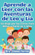 Aprende a Leer con las Aventuras de Leo y Lia Un Viaje por las Letras Para Niños a Partir de 5 Años