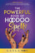 The Powerful Book of Hoodoo Spells: A Witch's Guide to Conjuring, Protection, Cleansing, Justice, Love, and Success - Using Rootwork, Herbs, Candles, Oils and More - Hoodoo Secrets, #3