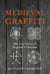 Medieval Graffiti - The Lost Voices of England's Churches
