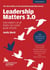 Leadership Matters 3.0: How Leaders At All Levels Can Create Great Schools