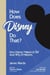 How Does Disney Do That?: How Disney Makes Us Feel And Why It Matters