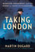 Taking London - Winston Churchill and the Fight to Save Civilization