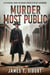 Murder Most Public: A US Marshal Ward Wilkinson Murder Mystery Adventure
