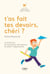 T'as fait tes devoirs chéri ?