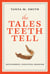 The Tales Teeth Tell - Development, Evolution, Behavior
