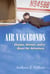 Air Vagabonds - Oceans, Airmen, and a Quest for Adventure
