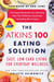The Atkins 100 Eating Solution - Easy, Low-Carb Living for Everyday Wellness