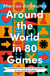 Around the World in 80 Games - A mathematician unlocks the secrets of the greatest games