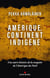 Amérique, continent indigène - Une autre histoire de la conquête de l’Amérique du Nord