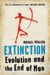 Extinction - Evolution and the End of Man