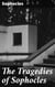 The Tragedies of Sophocles - Exploring Fate, Free Will, and Human Tragedy in Ancient Thebes