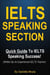 IELTS Speaking Section - Quick Guide To IELTS Speaking Success! (Written By An Experienced IELTS Teacher)