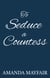 To Seduce a Countess - A Sutton Family Regency Romance Novel, #2