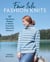 Fair Isle Fashion Knits - 17 Top-Down Designs in Allover Stranded Colorwork Patterns