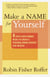 Make a Name for Yourself - Eight Steps Every Woman Needs to Create a Personal Brand Strategy for Success