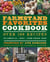 The Farmstand Favorites Cookbook - Over 300 Recipes Celebrating Local, Farm-Fresh Food