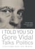 I Told You So: Gore Vidal Talks Politics - Interviews with Jon Wiener