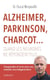 Alzheimer, Parkinson, Charcot... Quand les neurones ne répondent plus - Comprendre et vivre avec une maladie neurodégénérative