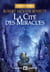 La Cité des miracles - Les Cités divines - tome 3