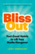 Bliss Out: Feel-Good Habits to Lift Your Hustle Hangover