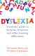 Dyslexia - A parents' guide to dyslexia, dyspraxia and other learning difficulties