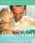 The Joy of Fatherhood, Expanded 2nd Edition - The First Twelve Months