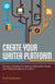 Create Your Writer Platform - The Key to Building an Audience, Selling More Books, and Finding Success as an Author
