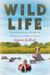 Wild Life - Dispatches from a Childhood of Baboons and Button-Downs