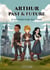 Arthur Past & Future - Arthur Past & Future, #1