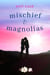 Mischief & Magnolias