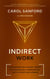 Indirect Work: A Regenerative Change Theory for Businesses, Communities, Institutions and Humans
